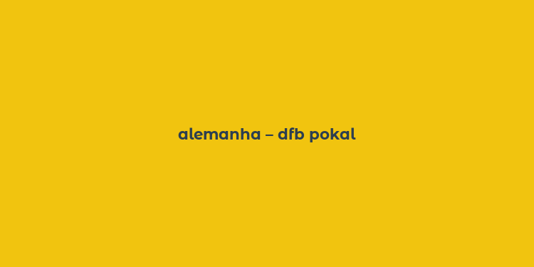 alemanha – dfb pokal